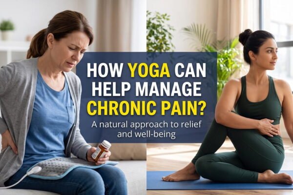 How Yoga Can Help Manage Chronic Pain?